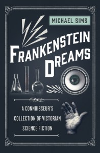 Frankenstein Dreams edited by Michael Sims