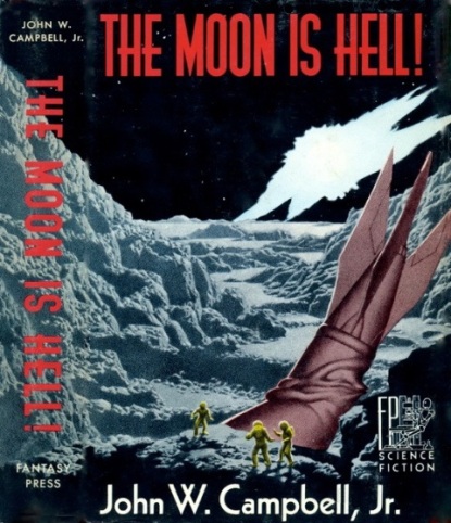 The Moon is Hell! by John W. Campbell Jr.